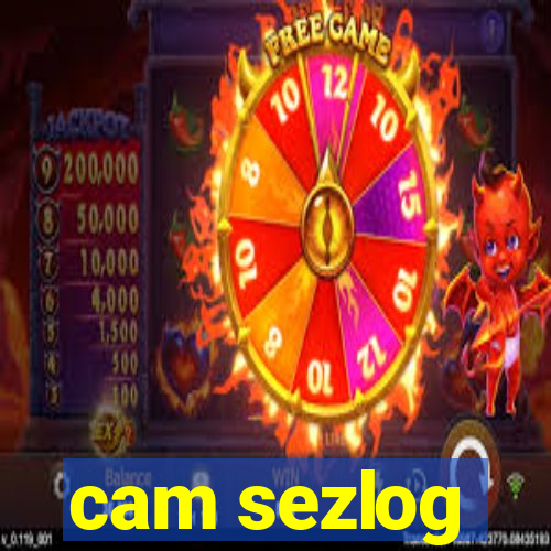 cam sezlog